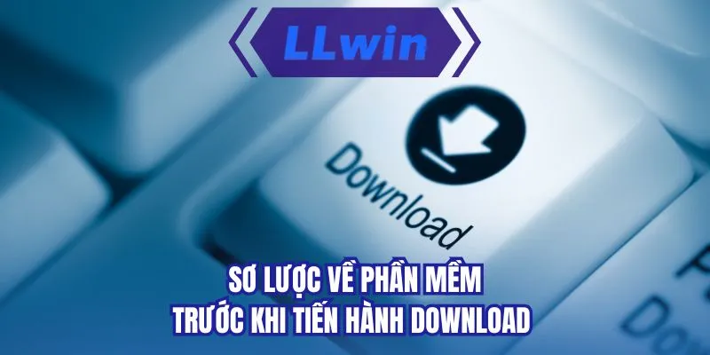 Sơ lược về phần mềm trước khi tiến hành download 